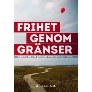 Frihet genom gränser : konsten att leva och livets nyanser