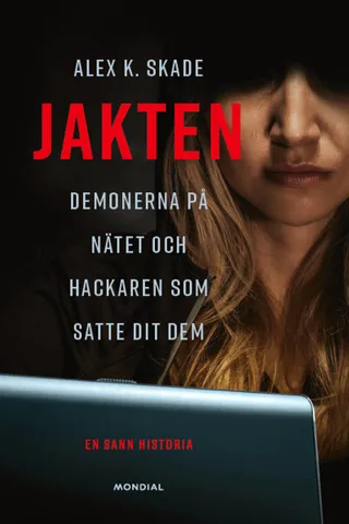 Jakten : demonerna på nätet och hackaren som satte dit dem