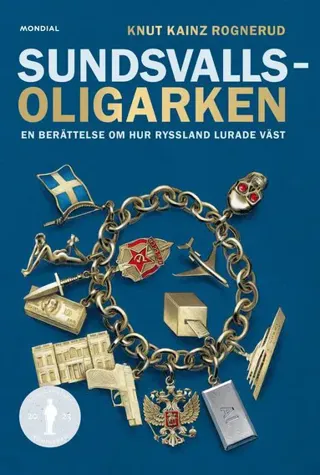 Sundsvallsoligarken : en berättelse om hur Ryssland lurade väst