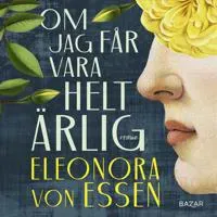Om jag får vara helt ärlig av Bazar Förlag