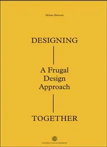 Designing together : a frugal design approach : exploring participatory design in a global north-south cooperation context (Sweden-Kenya)