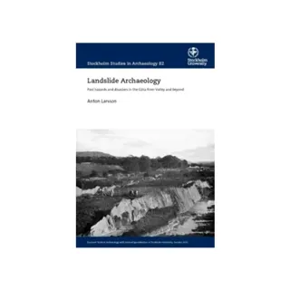 Landslide Archaeology : past hazards and disasters in the Göta River Valley and beyond