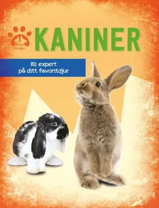 Kaniner : bli expert på ditt favoritdjur