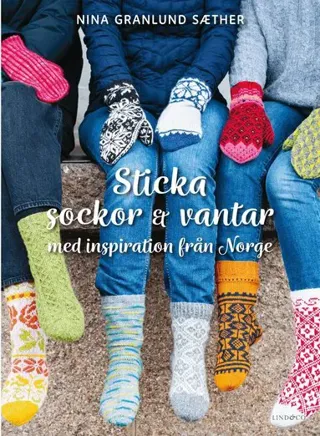 Sticka sockor och vantar : med inspiration från Norge