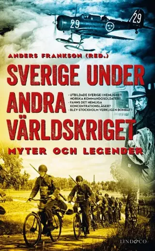 Sverige under andra världskriget : myter och legender