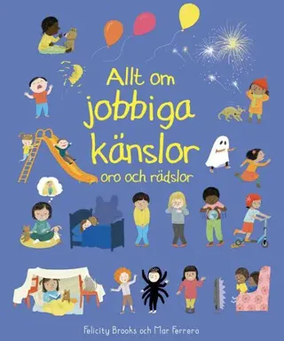 Allt om jobbiga känslor : Oro och rädslor