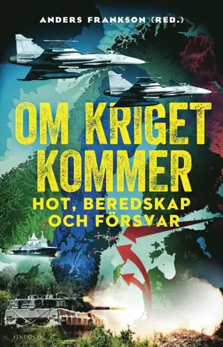Om kriget kommer : hot, beredskap och försvar