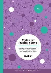 Myten om centralisering : Om sjukvården som ett polycentriskt system