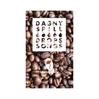 Dagny Spill Drops Songs