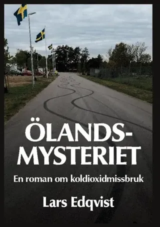 Ölandsmysteriet : en roman om koldioxidmissbruk