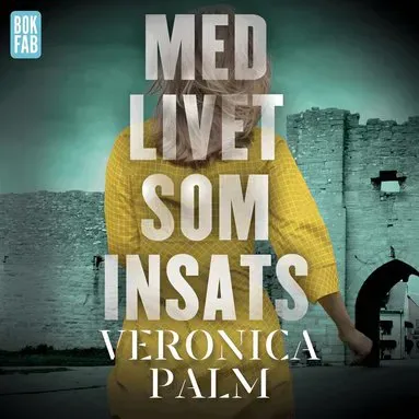 Med livet som insats av Veronica Palm