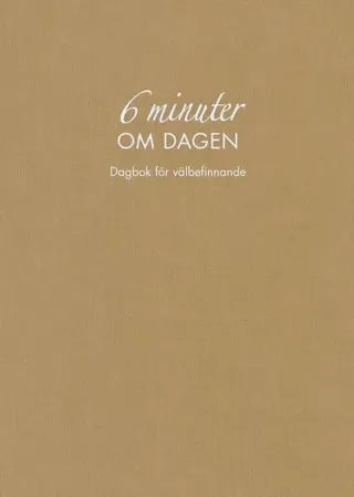 6 minuter om dagen : dagbok för välbefinnande (naturfärgad)
