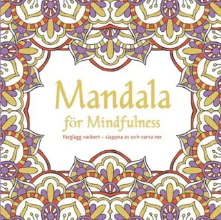 Mandala för mindfulness : måla vackert : slappna av och varv
