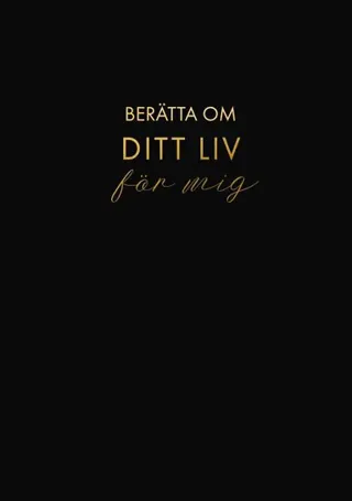 Berätta om ditt liv för mig : en bok att ge bort och få tillbaka (svart)