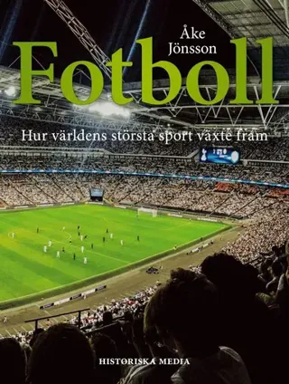 Fotboll : hur världens största sport växte fram