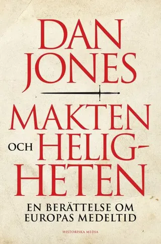 Makten och heligheten : En berättelse om Europas medeltid