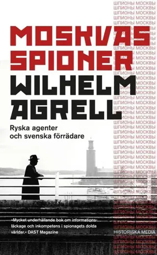Moskvas spioner : Ryska agenter och svenska förrädare