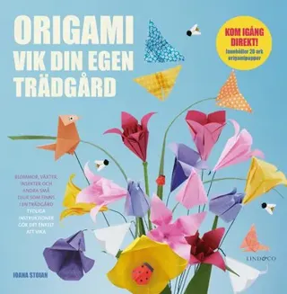 Origami : vik din egen trädgård
