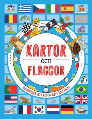 Kartor och flaggor : barnens atlas över världen