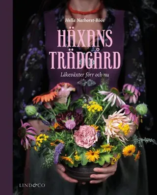 Häxans trädgård : läkeväxter förr och nu