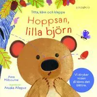 Hoppsan, lilla björn : Titta, känn och klappa