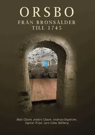 Orsbo : från bronsålder till 1745 - arbete, arv, besittning, beskattning