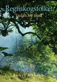 Regnskogsfolket : 'In Jah we trust'