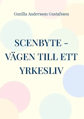 Scenbyte - Vägen Till Ett Yrkesliv - Nya Aktörer Inom Hantverksutbildningen