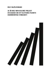 30 år med Non-Violence Project : en dagbok om det sluttande planets obarmhärtiga verklighet