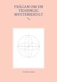 Frågan om en tidsenlig mysteriekonst : kontemplativa verk, volym 1