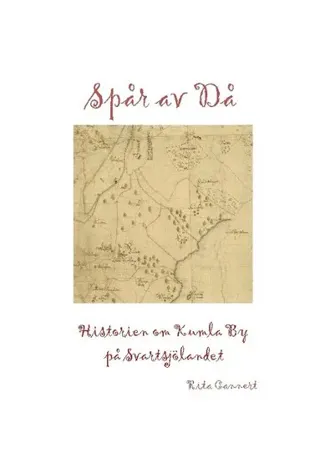 Spår av då : historien om Kumla By på Svartsjölandet