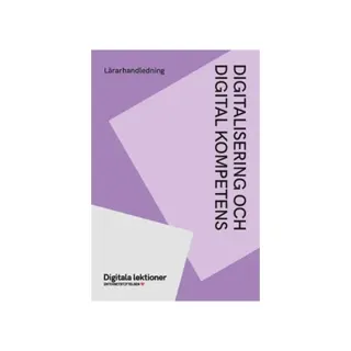 Digitalisering och digital kompetens : lärarhandledning