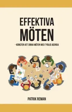Effektiva möten : Konsten att driva möten med tydlig agenda