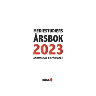 Mediestudiers årsbok 2023 : annonsras och sparpaket