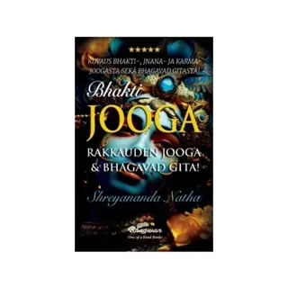 Bhakti-Jooga : rakkauden joogaa & Bhagavad Gita!