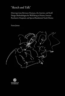 "Sketch and talk" : drawing lines between humans, the interior, and stuff - design methodologies for well-being in prisons, forensic psychia