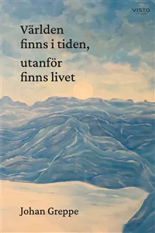 Världen finns i tiden, utanför finns livet