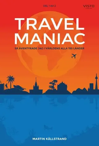 Travelmaniac : så äventyrade jag i världens alla 195 länder