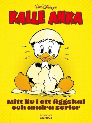 Kalle Anka : mitt liv i ett äggskal och andra serier