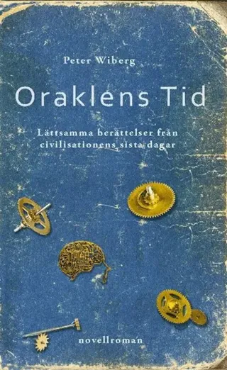 Oraklens tid : lättsamma berättelser från civilisationens sista dagar