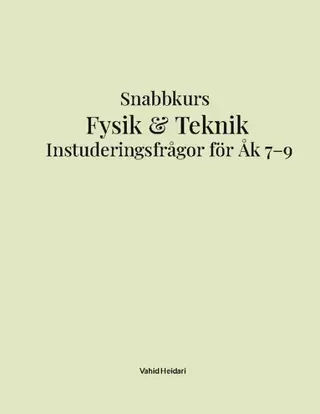Snabbkurs fysik & teknik : instuderingsfrågor för åk 7-9