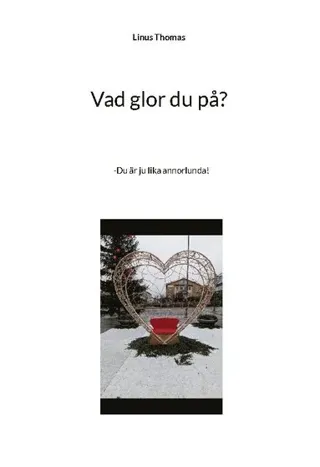 Vad glor du på? : du är ju lika annorlunda!