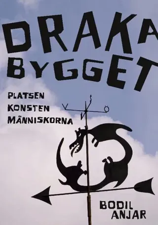 Drakabygget : Platsen konsten människorna