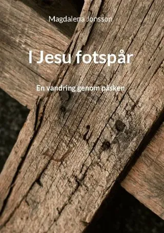 I Jesu fotspår : En vandring genom påsken