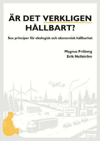 Är det verkligen hållbart? : sex principer för ekologisk och ekonomisk håll