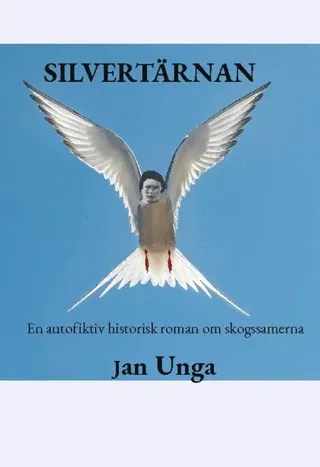 Silvertärnan : En autofiktiv historisk roman om skogssamerna