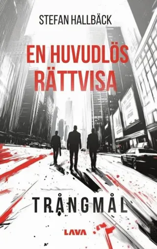 En huvudlös rättvisa. Trångmål
