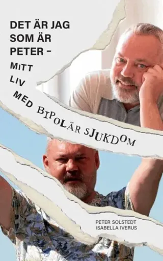 Det är jag som är Peter : mitt liv med bipolär sjukdom