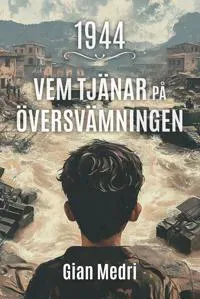 1944 : vem tjänar på översvämningen?