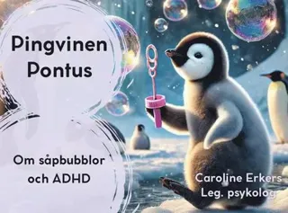 Pingvinen Pontus : om såpbubblor och ADHD